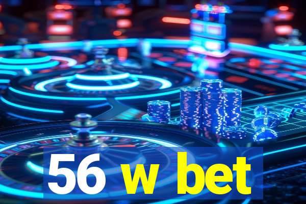 56 w bet